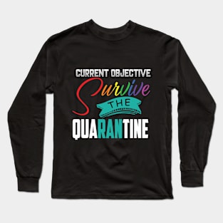 Current Objective - Survive The Quarantine Long Sleeve T-Shirt